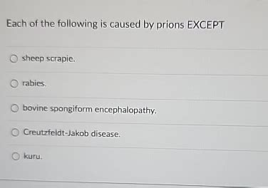 Solved Each Of The Following Is Caused By Prions EXCEPTsheep Chegg