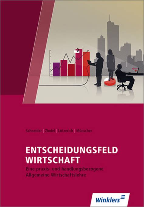 Entscheidungsfeld Wirtschaft Eine Praxis Und Handlungsorientierte