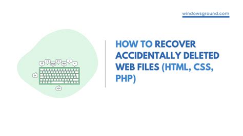 How To Recover Accidentally Deleted Web Files HTML CSS PHP