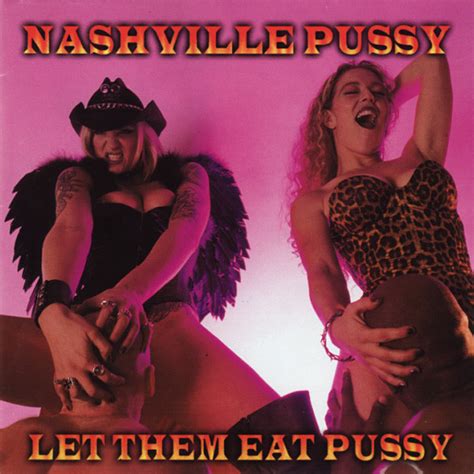 Nashville Pussy Let Them Eat Pussy CD UML Pressing Album Reissue R4285935 Discogs
