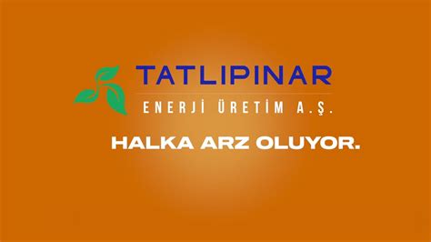 TATLIPINAR ENERJİ ÜRETİM A Ş HALKA ARZ OLUYOR YouTube