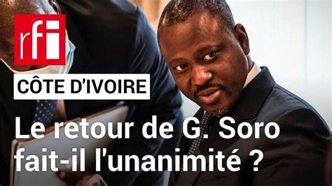 Côte d Ivoire le retour de Guillaume Soro fait il l unanimité RFI