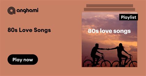 80s Love Songs playlist | Play on Anghami