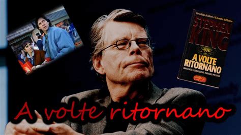 A Volte Ritornano Di Stephen King La Vera Storia Youtube