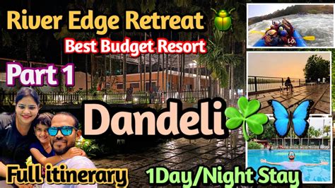 Dandeli S Best Budget Resort River Edge Retreat Full Package Details