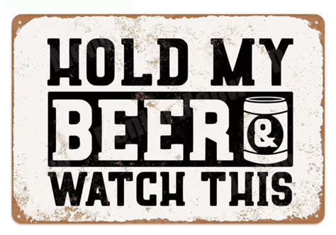 Metal Bar Sign Hold My Beer Watch This In Bar Tekenen Mancave