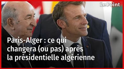 Paris Alger ce qui changera ou pas après la présidentielle