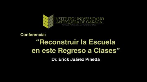 Conferencia Reconstruir La Escuela En Este Regreso A Clases Dr