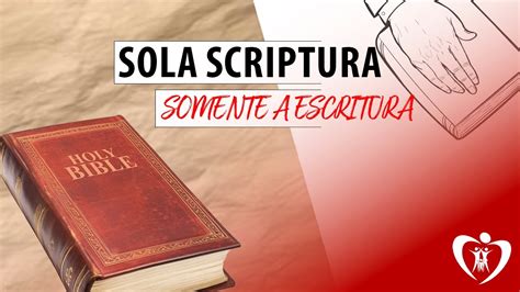 Conheça a Sola Scriptura Somente a Escritura YouTube