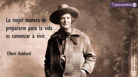 Frases De Elbert Hubbard Psicoactiva Frases Positivas De