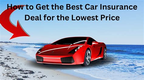 How To Get The Best Car Insurance Deal For The Lowest Price Youtube