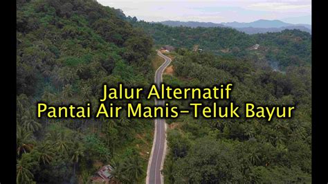 Jalan Baru Jembatan Siti Nurbaya Pantai Air Manis Tembus Ke Teluk