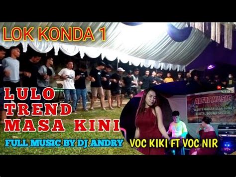 Lulo Trend Masa Kini Mantap Goyangnya Voc Kiki Ft Voc Nir Full Musik By