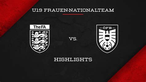 U19 Frauen England vs Österreich 1 2 Highlights