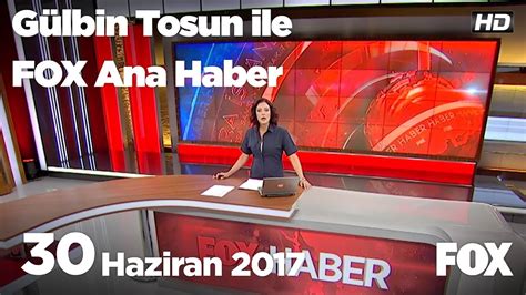 Haziran G Lbin Tosun Ile Fox Ana Haber Youtube