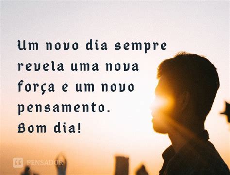 As 145 Melhores Frases De Bom Dia ⛅ Pensador