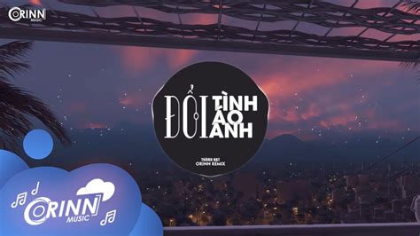 Đổi Tình Đổi Áo Đổi Anh Orinn Remix Thành Đạt Nhạc Trẻ EDM Tik