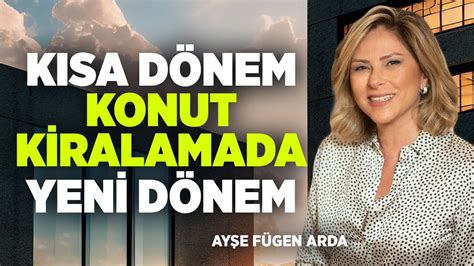 Kısa Dönem Konut Kiralamada Yeni Dönem Ayşe Fügen Arda YouTube