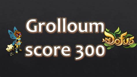 Dofus Grolloum score 300 à 8 YouTube