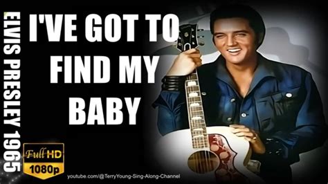 Elvis I Ve Got To Find My Baby Hq Lyrics Youtube