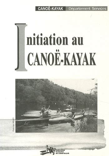 Initiation Au Cano Kayak De Ffck Livre Decitre