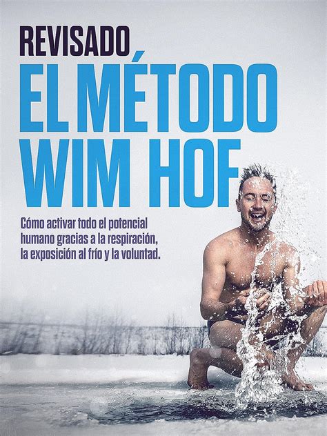 Revisado El M Todo Wim Hof C Mo Activar Todo El Potencial Humano