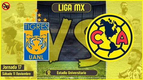 Tigres Vs Am Rica En Vivo Liga Mx A J Porque No Son