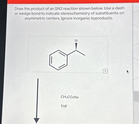 Solved Draw The Product Of An SN2 Reaction Shown Below Use Chegg