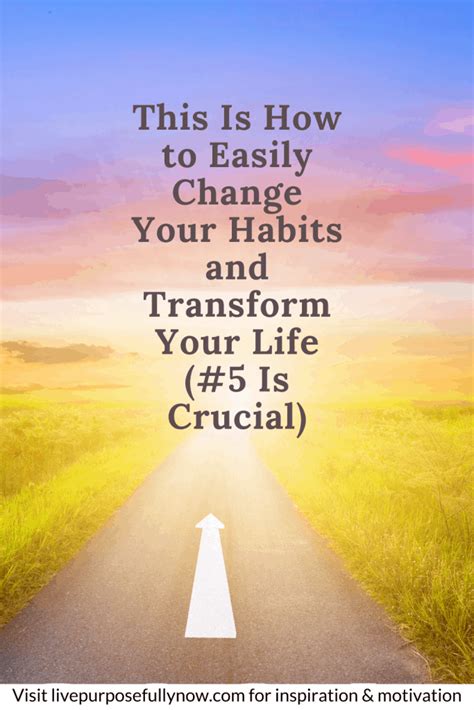 This Is How To Easily Change Your Habits And Transform Your Life 5 Is