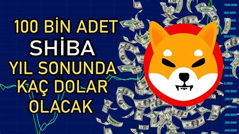 YIL SONU 100 BİN ADET SHİBA KAÇ DOLAR OLACAK YouTube