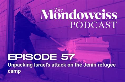 Unpacking Israel’s attack on the Jenin refugee camp – Mondoweiss