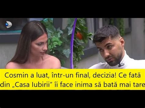 Cosmin a luat într un final decizia Ce fată din Casa Iubirii îi