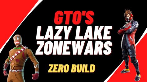 Gto S Lazy Lake Zonewars Zero Build