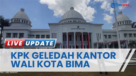 Kpk Geledah Tiga Ruangan Di Kantor Wali Kota Bima Wawali Kota Pastikan