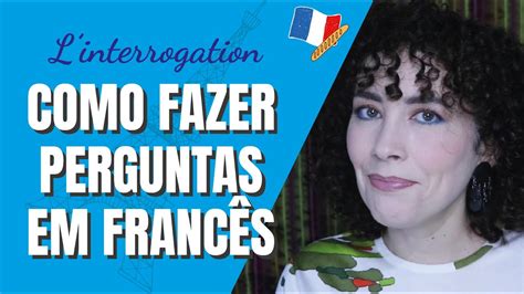 COMO FAZER PERGUNTAS EM FRANCÊS FRANCÊS PARA INICIANTES Cadê minha