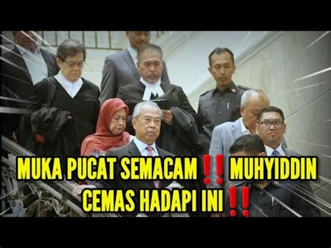 Muka Pucat Semacammuhyiddin Cemas Hadapi Ini Youtube