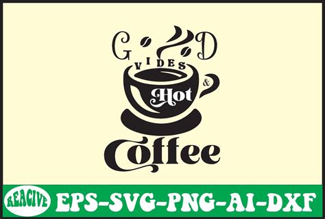 Good Vides Hot Coffee Svg Design Graphic By Lazy Cute Cat Creative