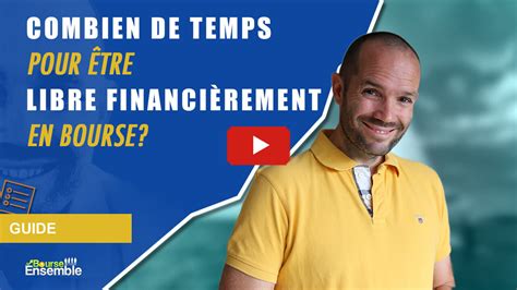 Combien de temps pour être libre financièrement en bourse Bourse