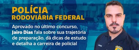 Concurso Prf Aprovado Dá Dicas E Fala Sobre A Carreira Degrau Cultural