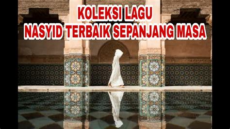 Nasyid Terbaik Sepanjang Zaman Koleksi Nasyid Terbaik Youtube