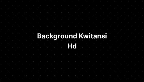 Background Kwitansi Hd - IMAGESEE