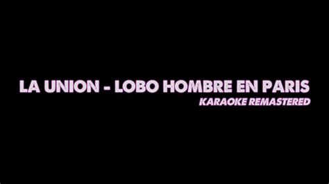 La Unión Lobo Hombre En París Karaoke Remastered YouTube