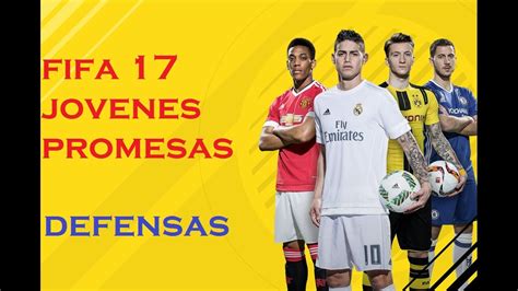 Fifa 17 Jovenes Promesas Para Modo Carrera Defensas Youtube