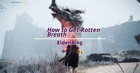 How To Get Rotten Breath In Elden Ring