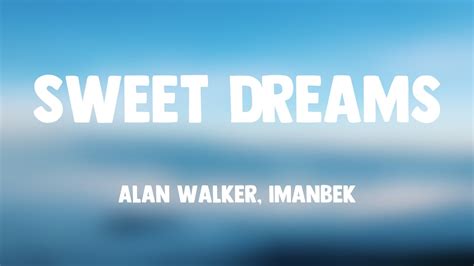 Sweet Dreams Alan Walker Imanbek Lyrics Version Youtube