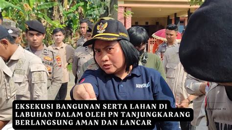 Eksekusi Bangunan Serta Lahan Di Labuhan Dalam Oleh PN Tanjungkarang