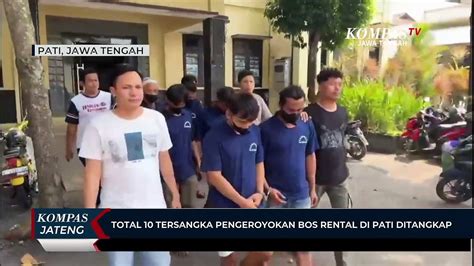 Total Tersangka Pengeroyokan Bos Rental Di Pati Ditangkap Video