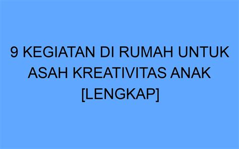 9 Kegiatan Di Rumah Untuk Asah Kreativitas Anak Lengkap