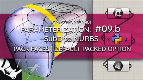 Grasshopper 101 Parameterization 09 B SubD To NURBS Surface Pack