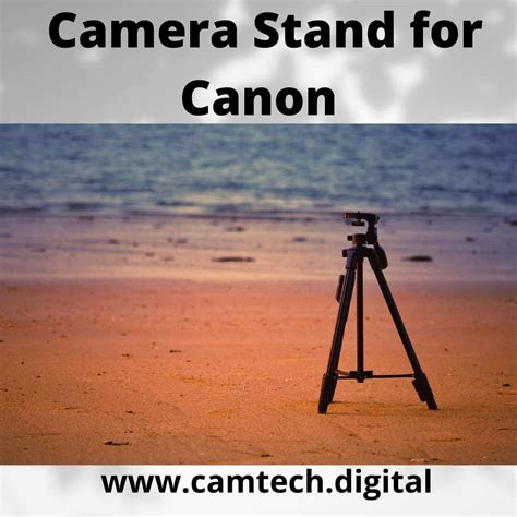 Top 10 Camera Stand For Canon The Best Stands For Digital Cameras And